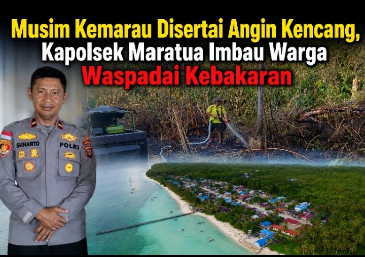 Musim Kemarau Disertai Angin Kencang, Kapolsek Maratua Imbau Warga Waspadai Kebakaran