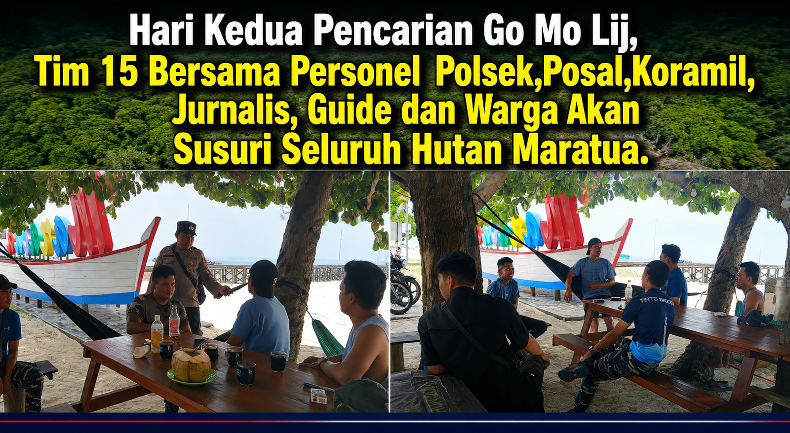 Hari Kedua Pencarian Go Mo Lij, Tim 15 Polsek,Posal,Koramil,Jurnalis,Guide dan Warga Akan Susuri Seluruh Hutan Maratua