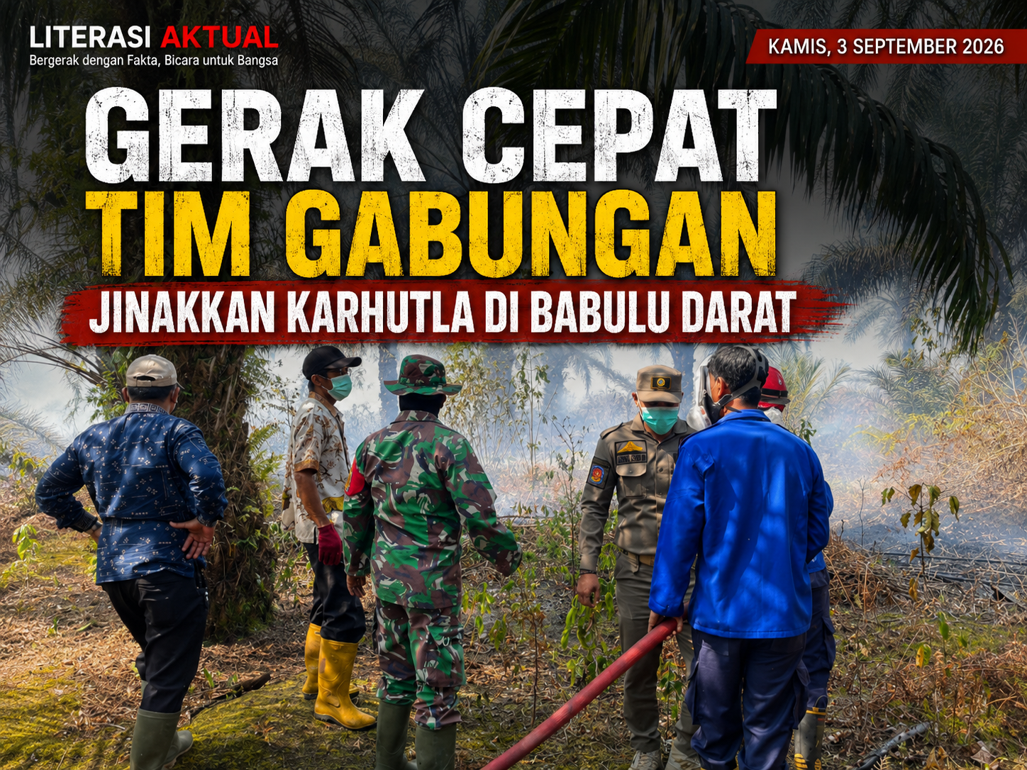 Gerak Cepat Tim Gabungan Jinakkan Karhutla di Babulu Darat