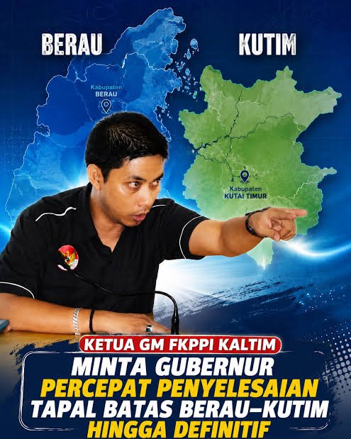 Batas Berau–Kutim Belum Tuntas, Ketua GM FKPPI Desak Gubernur Kaltim Segera Berikan Kepastian